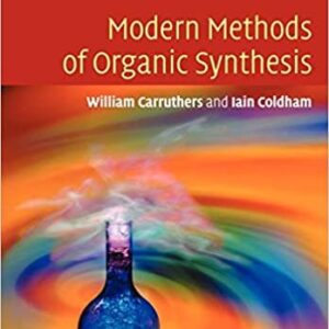 Modern Methods of Organic Synthesis 4th Edition by W. Carruthers, ISBN-13: 978-0521778305
