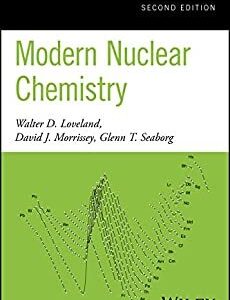 Modern Nuclear Chemistry 2nd Edition by Walter D. Loveland, ISBN-13: 978-0470906736