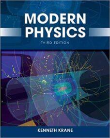 Modern Physics 3rd Edition by Kenneth S. Krane, ISBN-13: 978-1118061145
