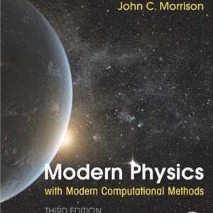 Modern Physics with Modern Computational Methods: for Scientists and Engineers 3rd Edition, ISBN-13: 978-0128177907