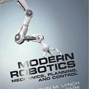 Modern Robotics: Mechanics, Planning, and Control, ISBN-13: 978-1107156302