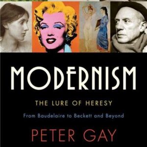 Modernism: The Lure of Heresy by Peter Gay, ISBN-13: 978-0393333961
