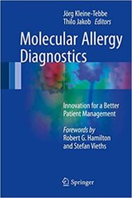 Molecular Allergy Diagnostics: Innovation for a Better Patient Management, ISBN-13: 978-3319424989