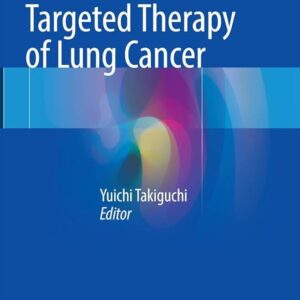 Molecular Targeted Therapy of Lung Cancer 1st Edition by Yuichi Takiguchi, ISBN-13: 978-9811020001