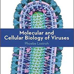 Molecular and Cellular Biology of Viruses 1st Edition by Phoebe Lostroh, ISBN-13: 978-0815345237