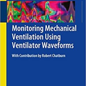 Monitoring Mechanical Ventilation Using Ventilator Waveforms, ISBN-13: 978-3319586540