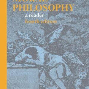 Moral Philosophy: A Reader 4th Edition by Louis P. Pojman, ISBN-13: 978-0872209626