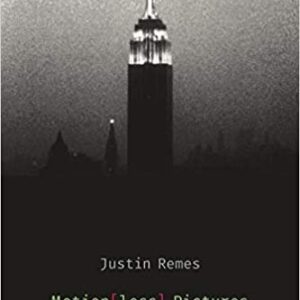 Motion(less) Pictures: The Cinema of Stasis by Justin Remes, ISBN-13: 978-0231169639