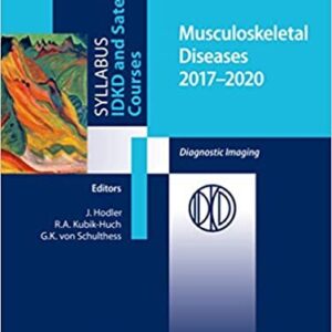 Musculoskeletal Diseases 2017-2020: Diagnostic Imaging by Juerg Hodler, ISBN-13: 978-3319540191
