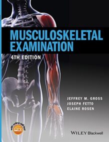 Musculoskeletal Examination 4th Edition by Jeffrey M. Gross, ISBN-13: 978-1118962763