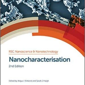 Nanocharacterisation 2nd Edition by Augus I. Kirkland, ISBN-13: 978-1849738057