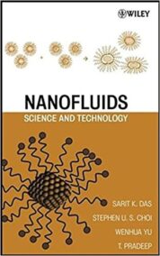 Nanofluids: Science and Technology 1st Edition by Sarit K. Das, ISBN-13: 978-0470074732