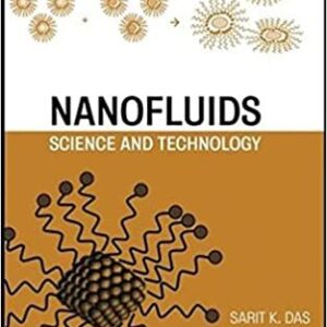 Nanofluids: Science and Technology 1st Edition by Sarit K. Das, ISBN-13: 978-0470074732