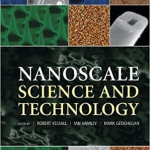 Nanoscale Science and Technology by Robert W. Kelsall, ISBN-13: 978-0470850862