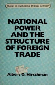 National Power and the Structure of Foreign Trade by Albert Hirschman, ISBN-13: 978-0520301337