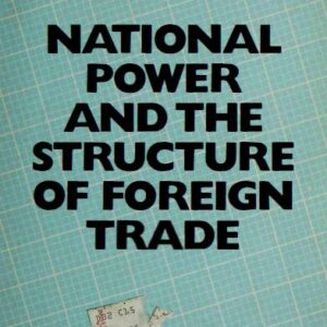National Power and the Structure of Foreign Trade by Albert Hirschman, ISBN-13: 978-0520301337