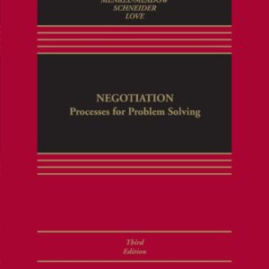 Negotiation: Processes for Problem Solving 3rd Edition by Carrie J Menkel-Meadow, ISBN-13: 978-1543801699
