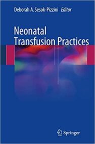 Neonatal Transfusion Practices by Deborah A. Sesok-Pizzini, ISBN-13: 978-3319427621