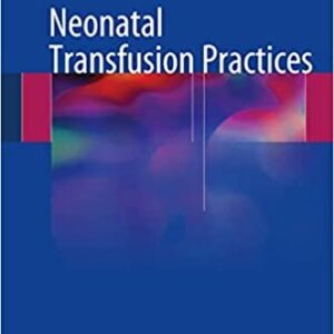Neonatal Transfusion Practices by Deborah A. Sesok-Pizzini, ISBN-13: 978-3319427621