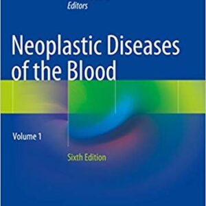 Neoplastic Diseases of the Blood 6th Edition, ISBN-13: 978-3319642628