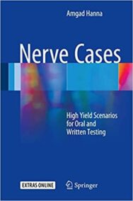 Nerve Cases: High Yield Scenarios for Oral and Written Testing, ISBN-13: 978-3319396927