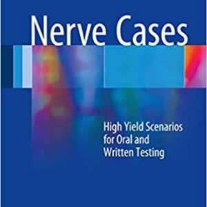 Nerve Cases: High Yield Scenarios for Oral and Written Testing, ISBN-13: 978-3319396927