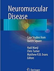 Neuromuscular Disease: Case Studies from Queen Square by Hadi Manji, ISBN-13: 978-1447123903
