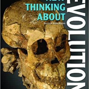 New Thinking about Evolution (21st Century Science), ISBN-13: 978-1615301294