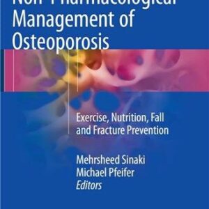 Non-Pharmacological Management of Osteoporosis by Mehrsheed Sinaki, ISBN-13: 978-3319540146