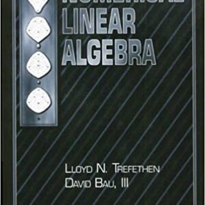 Numerical Linear Algebra by Lloyd N. Trefethen, ISBN-13: 978-0898713619