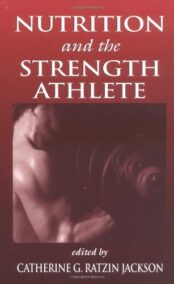 Nutrition and the Strength Athlete by Catherine G. R. Jackson, ISBN-13: 978-0849381980