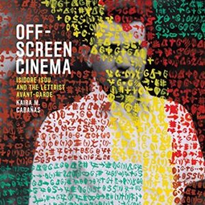Off-Screen Cinema: Isidore Isou and the Lettrist Avant-Garde, ISBN-13: 978-0226174594