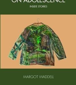 On Adolescence: Inside Stories by Margot Waddell, ISBN-13: 978-1782205265
