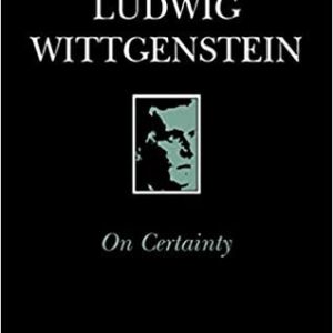 On Certainty 1st Edition by Ludwig Wittgenstein, ISBN-13: 978-0631169406