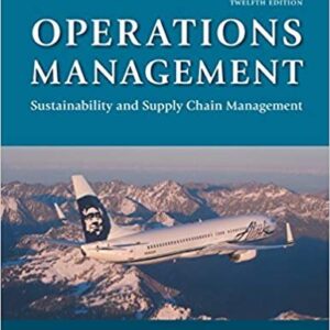 Operations Management: Sustainability and Supply Chain Management 12th Edition, ISBN-13: 978-0134130422