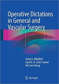 Operative Dictations in General and Vascular Surgery 3rd Edition, ISBN-13: 978-3319447957