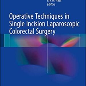 Operative Techniques in Single Incision Laparoscopic Colorectal Surgery, ISBN-13: 978-3319632025