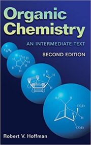Organic Chemistry: An Intermediate Text 2nd Edition by Robert V. Hoffman, ISBN-13: 978-0471450245