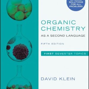 Organic Chemistry as a Second Language: First Semester Topics 5th Edition by David R. Klein, ISBN-13: 978-1119493488