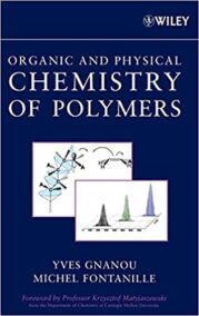 Organic and Physical Chemistry of Polymers 1st Edition by Yves Gnanou, ISBN-13: 978-0471725435