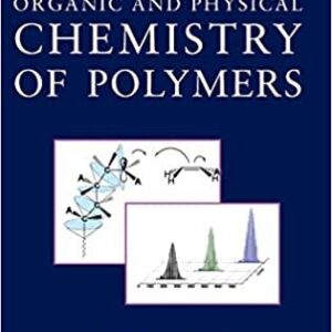 Organic and Physical Chemistry of Polymers 1st Edition by Yves Gnanou, ISBN-13: 978-0471725435