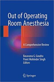 Out of Operating Room Anesthesia: A Comprehensive Review, ISBN-13: 978-3319391489