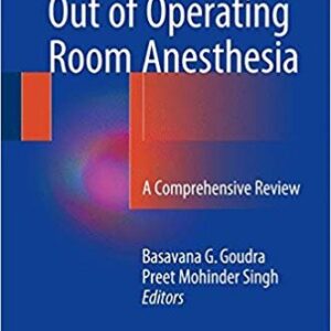 Out of Operating Room Anesthesia: A Comprehensive Review, ISBN-13: 978-3319391489