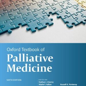 Oxford Textbook of Palliative Medicine 6th Edition by Nathan I. Cherny, ISBN-13: 978-0198821328