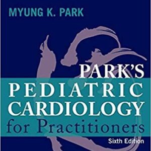 Park's Pediatric Cardiology for Practitioners 6th Edition, ISBN-13: 978-0323169516
