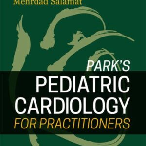 Park's Pediatric Cardiology for Practitioners 7th Edition by Myung K. Park, ISBN-13: 978-0323681070