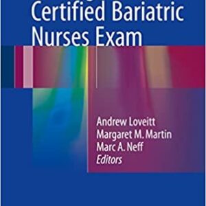 Passing the Certified Bariatric Nurses Exam by Andrew Loveitt, ISBN-13: 978-3319417028