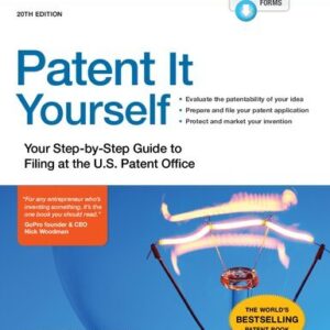Patent It Yourself: Your Step-by-Step Guide to Filing at the U.S. Patent Office 20th Edition, ISBN-13: 978-1413327809