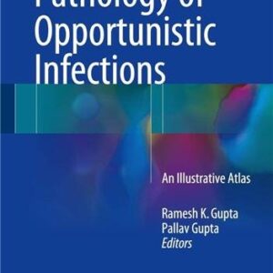 Pathology of Opportunistic Infections: An Illustrative Atlas, ISBN-13: 978-9811016684