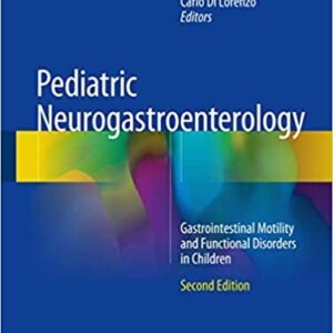 Pediatric Neurogastroenterology 2nd Edition by Christophe Faure, ISBN-13: 978-3319432663